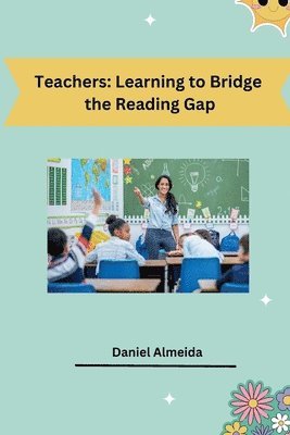 bokomslag Teachers: Learning to Bridge the Reading Gap