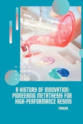 A History of Innovation: Pioneering Metathesis for High-Performance Resins 1