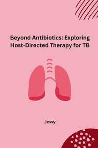 bokomslag Beyond Antibiotics: Exploring Host-Directed Therapy for TB