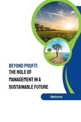 bokomslag Beyond Profit: The Role of Management in a Sustainable Future