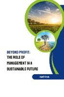 Beyond Profit: The Role of Management in a Sustainable Future 1