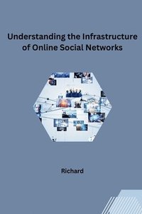 bokomslag Understanding the Infrastructure of Online Social Networks