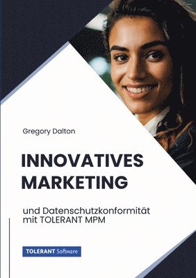 bokomslag Innovatives Marketing: und Datenschutzkonformität mit TOLERANT MPM