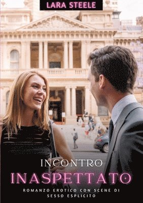 Lara Steele - Incontro Inaspettato: Romanzo Erotico con Scene di Sesso Esplicito, Häftad