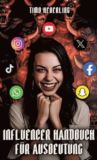 bokomslag Influencer Handbuch für Ausbeutung: Der ultimative Leitfaden für Influencer, um das Maximum aus deinen Mitarbeitern rauszuquetschen