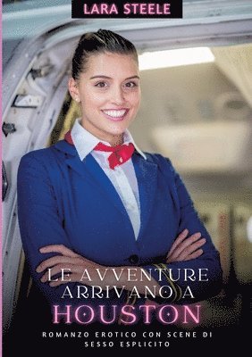 Le avventure arrivano a Houston: Romanzo Erotico con Scene di Sesso Esplicito 1