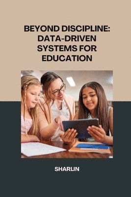 Beyond Discipline: Using Data-Driven Systems to Create a Supportive Learning Environment 1