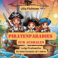 bokomslag Piratenparadies zum Ausmalen: Lustige Piratenmotive für kleine Seeräuber ab 4 Jahren