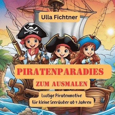 Piratenparadies zum Ausmalen: Lustige Piratenmotive für kleine Seeräuber ab 4 Jahren 1