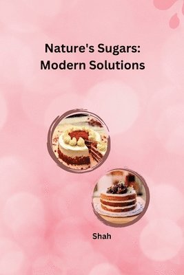 bokomslag Nature's Sugars: Modern Solutions