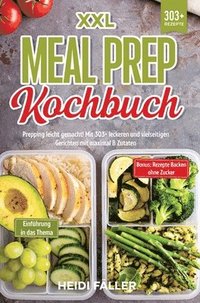 bokomslag XXL Meal Prep Kochbuch: Prepping leicht gemacht! Mit 303+ leckeren und vielseitigen Gerichten mit maximal 8 Zutaten