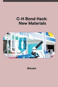 bokomslag C-H Bond Hack: New Materials