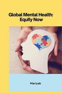 bokomslag Global Mental Health: Equity Now
