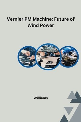 Williams - Vernier PM Machine: Future of Wind Power, Häftad