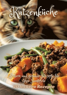 bokomslag Katzenküche: Leckere und gesunde Rezepte für Ihre Samtpfote