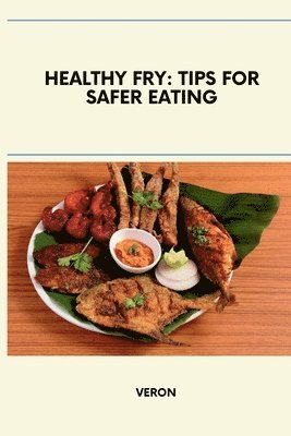 bokomslag Healthy Fry: Tips for Safer Eating