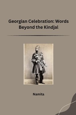 bokomslag Georgian Celebration: Words Beyond the Kindjal