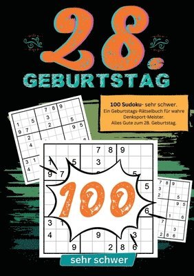 bokomslag 28. Geburtstag- Sudoku Geschenkbuch: 100 Sudoku- sehr schwer. Ein Geburtstags-Rätselbuch für wahre Denksport-Meister. Alles Gute zum 28. Geburtstag.