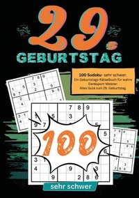bokomslag 29. Geburtstag- Sudoku Geschenkbuch: 100 Sudoku- sehr schwer. Ein Geburtstags-Rätselbuch für wahre Denksport-Meister. Alles Gute zum 29. Geburtstag.