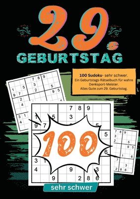 bokomslag 29. Geburtstag- Sudoku Geschenkbuch: 100 Sudoku- sehr schwer. Ein Geburtstags-Rätselbuch für wahre Denksport-Meister. Alles Gute zum 29. Geburtstag.