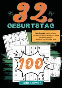 bokomslag 32. Geburtstag- Sudoku Geschenkbuch: 100 Sudoku- sehr schwer. Ein Geburtstags-Rätselbuch für wahre Denksport-Meister. Alles Gute zum 32. Geburtstag.