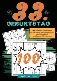bokomslag 33. Geburtstag- Sudoku Geschenkbuch: 100 Sudoku- sehr schwer. Ein Geburtstags-Rätselbuch für wahre Denksport-Meister. Alles Gute zum 33. Geburtstag.