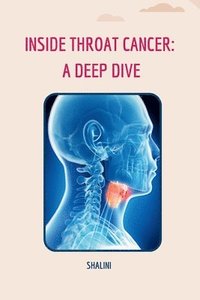 bokomslag Inside Throat Cancer: A Deep Dive