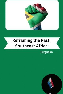 bokomslag Reframing the Past: Southeast Africa