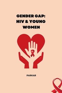 bokomslag Gender Gap: HIV & Young Women