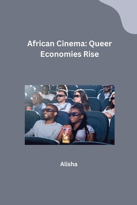 African Cinema: Queer Economies Rise 1