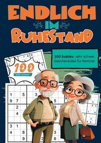 bokomslag Endlich im Ruhestand- Sudoku Geschenkbuch: 100 Sudoku, sehr schwer. Geschenkidee für Rentner.