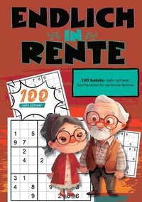 bokomslag Endlich in Rente- Sudoku Geschenkbuch: 100 Sudoku, sehr schwer. Geschenkidee für werdende Rentner.