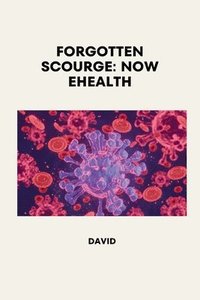 bokomslag Forgotten Scourge: Now eHealth
