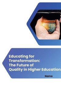 bokomslag Educating for Transformation: The Future of Quality in Higher Education