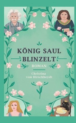 Christina Von Hirschheydt, Christina von Hirschheydt - König Saul blinzelt: Roman, Häftad