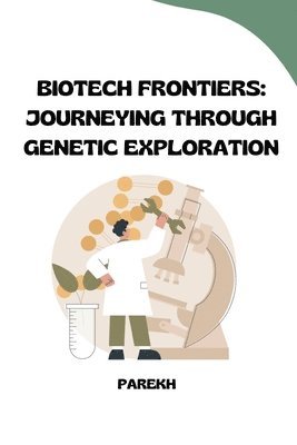 bokomslag Biotech Frontiers: Journeying Through Genetic Exploration