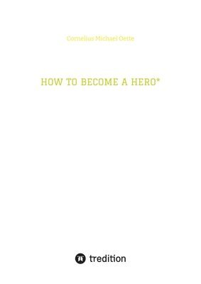 How to Become a Hero*: & eco social entrepreneur caring for creation!