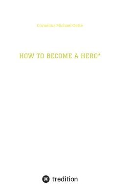 bokomslag How to Become a Hero*: & eco social entrepreneur caring for creation!