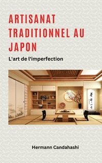 bokomslag Artisanat traditionnel au Japon: L'art de l'imperfection