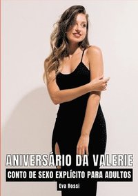 bokomslag Aniversário da Valerie: Contos de Sexo Explícito para Adultos