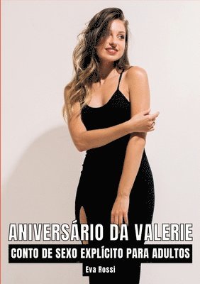 Eva Rossi - Aniversário da Valerie: Contos de Sexo Explícito para Adultos, Häftad