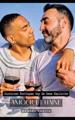 Manuel García - Amour et Haine: Histoires Érotiques Gay de Sexe Explicite, Inbunden