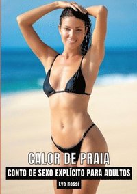 bokomslag Calor de Praia: Contos de Sexo Explícito para Adultos