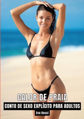 bokomslag Calor de Praia: Contos de Sexo Explícito para Adultos