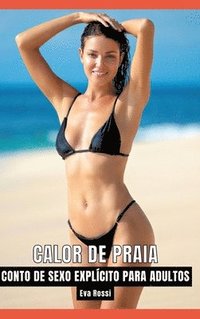 bokomslag Calor de Praia: Contos de Sexo Explícito para Adultos