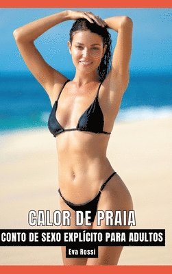 bokomslag Calor de Praia: Contos de Sexo Explícito para Adultos