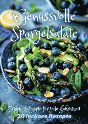Genussvolle Spargelsalate: Frische Rezepte für jede Jahreszeit