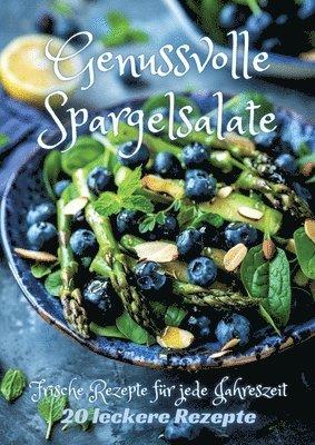 Genussvolle Spargelsalate: Frische Rezepte für jede Jahreszeit 1