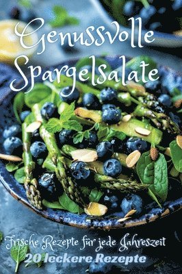 Genussvolle Spargelsalate: Frische Rezepte für jede Jahreszeit 1