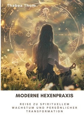 bokomslag Moderne Hexenpraxis: Reise zu spirituellem Wachstum und persönlicher Transformation